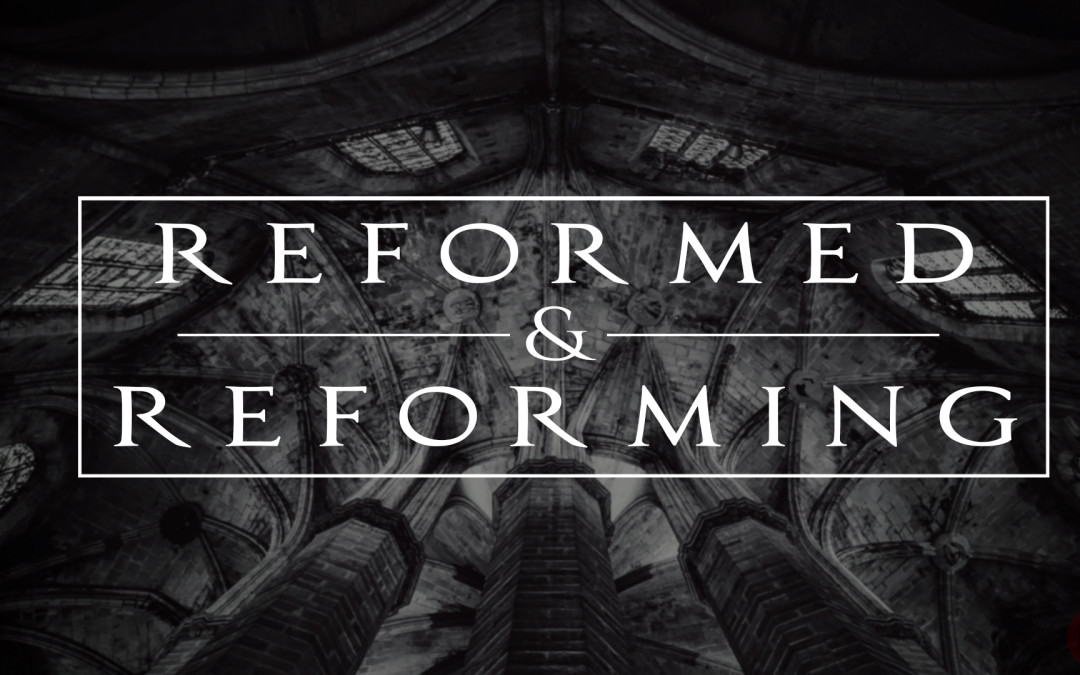 Reformed and Reforming: Sola Fide (7/17/17)